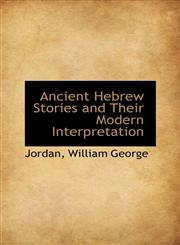 Ancient Hebrew Stories and Their Modern Interpretation,111038310X,9781110383108