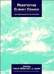 Negotiating Climate Change The Inside Story of the Rio Convention,0521479142,9780521479141