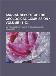 Annual Report of the Geological Commission (Volume 11-13),1150639938,9781150639937