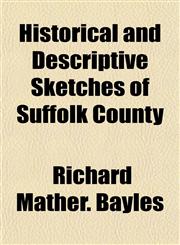 Historical and Descriptive Sketches of Suffolk County,1152941984,9781152941984