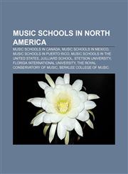 Music schools in North America Music schools in Canada, Music schools in Mexico, Music schools in Puerto Rico,1157885640,9781157885641