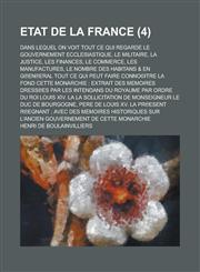 Etat de La France; Dans Lequel on Voit Tout Ce Qui Regarde Le Gouvernement Ecclesiastique, Le Militaire, La Justice, Les Finances, Le Commerce, Les Ma,1153542927,9781153542920