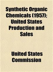 Synthetic Organic Chemicals (1957); United States Production and Sales,1154864340,9781154864342