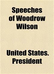 Speeches of Woodrow Wilson,1153556812,9781153556811