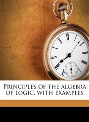 Principles of the algebra of logic, with examples,1176461486,9781176461482