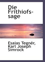 Die Frithiofs-sage,110398389X,9781103983896