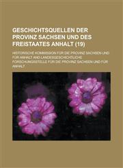 Geschichtsquellen Der Provinz Sachsen Und Des Freistaates Anhalt (19),1234300079,9781234300074