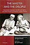 The Master and the Disciple Interactions Between Gandhi and Nehru and Their Impact on Modern Indian History,8173048967,9788173048968