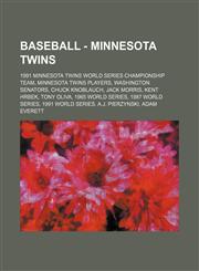 Baseball - Minnesota Twins 1991 Minnesota Twins World Series Championship Team, Minnesota Twins Players, Washington Senators, Chuck Knoblauch, Ja,1234862956,9781234862954