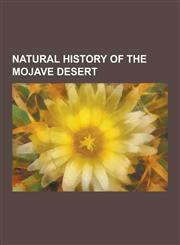 Natural History of the Mojave Desert 1872 Lone Pine Earthquake, Amargosa Chaos, Amargosa Desert, Amboy Crater, Amsinckia Vernicosa, Arctomecon Califo,123083835X,9781230838359