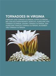 Tornadoes in Virginia February 2009 tornado outbreak, Super Outbreak, May 2009 Southern Midwest Derecho, Hurricane Ivan tornado outbreak,1233156926,9781233156924