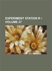 Experiment Station R (Volume 37),1235783405,9781235783401