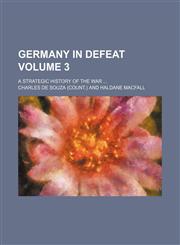 Germany in defeat Volume 3; a strategic history of the war ...,1151725676,9781151725677