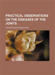 Practical observations on the diseases of the joints,1130356027,9781130356021