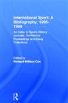 International Sport a Bibliogrpahy, 2000 Including Index to Sports History Journals, Conference Proceedings and Essay Collections,0714653640,9780714653648