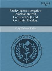 Retrieving transportation information with Constraint SQL and Constraint Datalog.,1243776153,9781243776150