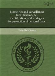 Biometrics and surveillance Identification, de-identification, and strategies for protection of personal data.,1243616598,9781243616593