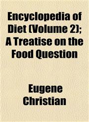 Encyclopedia of Diet (Volume 2); A Treatise on the Food Question,1152896458,9781152896451