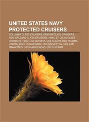 United States Navy protected cruisers Columbia class cruisers, Denver class cruisers, New Orleans class cruisers (1896),1157556450,9781157556459