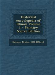 Historical Encyclopedia of Illinois Volume 1 - Primary Source Edition,129555965X,9781295559657