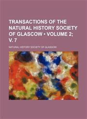 Transactions of the Natural History Society of Glascow (Volume 2; v. 7),1154102866,9781154102864
