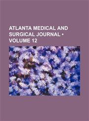 Atlanta medical and surgical journal (Volume 12),1153840340,9781153840347