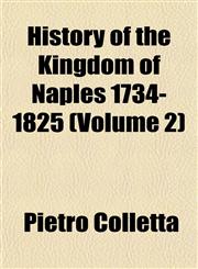 History of the Kingdom of Naples 1734-1825 (Volume 2),1152305875,9781152305878