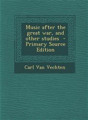 Music After the Great War, and Other Studies - Primary Source Edition,129434479X,9781294344797