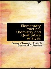 Elementary Practical Chemistry and Qualitative Analysis,1103538713,9781103538713