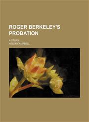 Roger Berkeley's Probation; A Story,1151460257,9781151460257