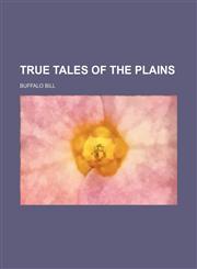True Tales of the Plains,1150413565,9781150413568