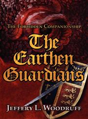 The Earthen Guardians The Forbidden Companionship,145607587X,9781456075873