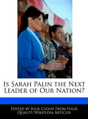 Is Sarah Palin the Next Leader of Our Nation?,1241152640,9781241152642