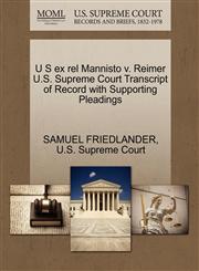 U S ex rel Mannisto v. Reimer U.S. Supreme Court Transcript of Record with Supporting Pleadings,1270271776,9781270271772