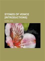 Stones of Venice [Introductions],1153737035,9781153737036