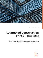 Automated Construction of XSL-Templates,363900194X,9783639001945