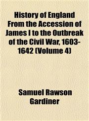 History of England From the Accession of James I to the Outbreak of the Civil War, 1603-1642 (Volume 4),1152301527,9781152301528