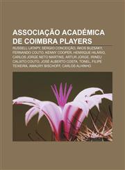 Associação Académica de Coimbra players Russell Latapy, Sérgio Conceição, Ákos Buzsáky, Fernando Couto, Kenny Cooper, Henrique Hilário,115533342X,9781155333427