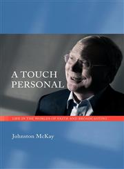 A Touch Personal Life in the Worlds of Faith and Broadcasting,1905565062,9781905565061