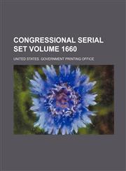 Congressional serial set Volume 1660,1130450643,9781130450644