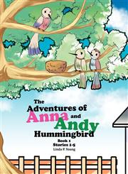 The Adventures of Anna and Andy Hummingbird,1456895680,9781456895686