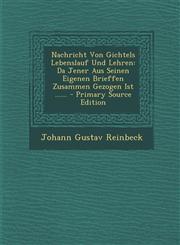 Nachricht Von Gichtels Lebenslauf Und Lehren Da Jener Aus Seinen Eigenen Brieffen Zusammen Gezogen Ist ...... - Primary Source Edition,1293120626,9781293120620