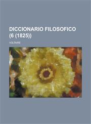 Diccionario Filosofico (6 (1825)),1235213331,9781235213335