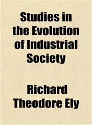 Studies in the Evolution of Industrial Society,115070781X,9781150707810