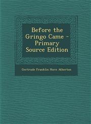 Before the Gringo Came - Primary Source Edition,1287909329,9781287909323