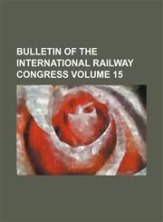 Bulletin of the International Railway Congress Volume 15,1231049308,9781231049303