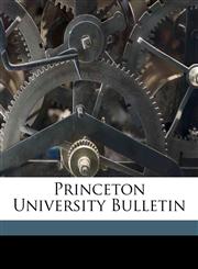 Princeton University Bulletin Volume 4 no 4,1171534213,9781171534211