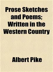 Prose Sketches and Poems; Written in the Western Country,1153110016,9781153110013