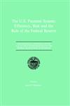 The U.S. Payment System Efficiency, Risk and the Role of the Federal Reserve : Proceedings of a Symposium on the U.S. Payment System sponsored by the Federal Reserve Bank of Richmond,0792390202,9780792390206