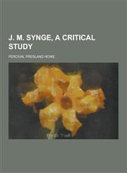 J. M. Synge, a Critical Study,1230428852,9781230428857